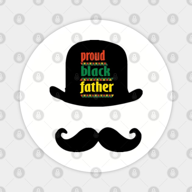 Proud Black Father t shirt Fathers Day Gifts For Black Dad Magnet by graficklisensick666